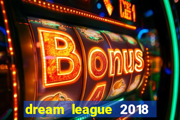 dream league 2018 dinheiro infinito